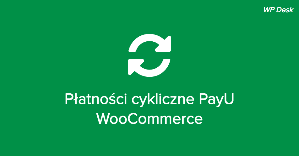 Płatności cykliczne PayU WooCommerce