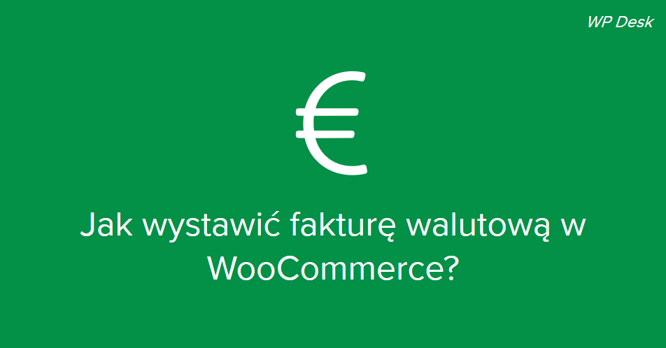 Jak wystawić fakturę walutową w WooCommerce