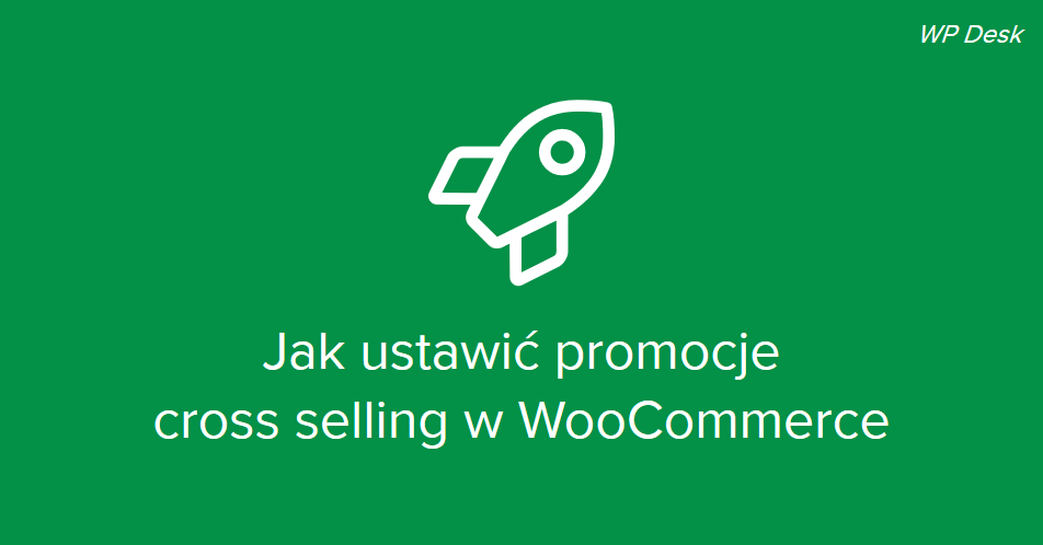 Jak ustawić promocje cross selling w WooCommerce