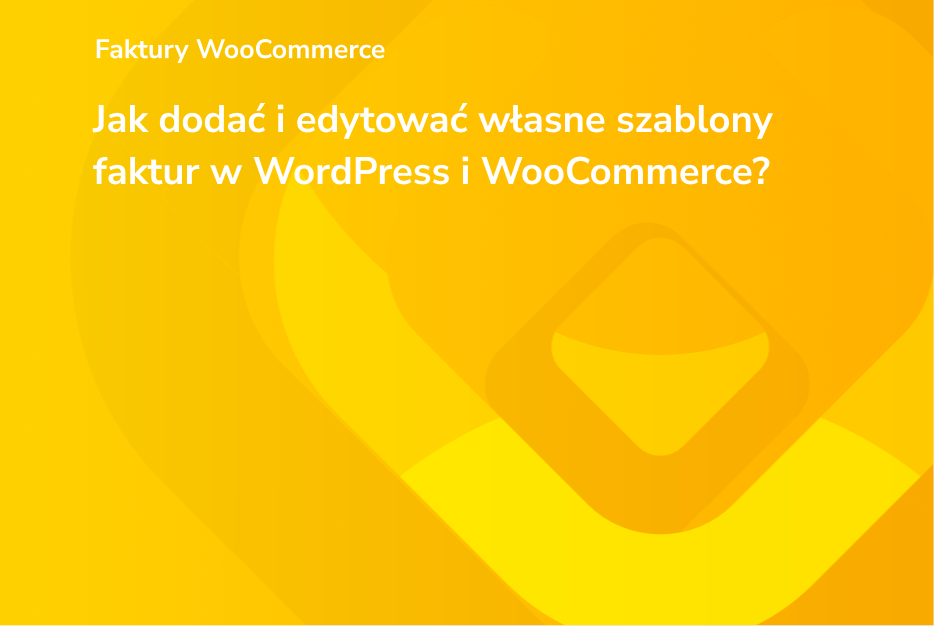 Jak dodać i edytować własne szablony faktur w WordPress i WooCommerce