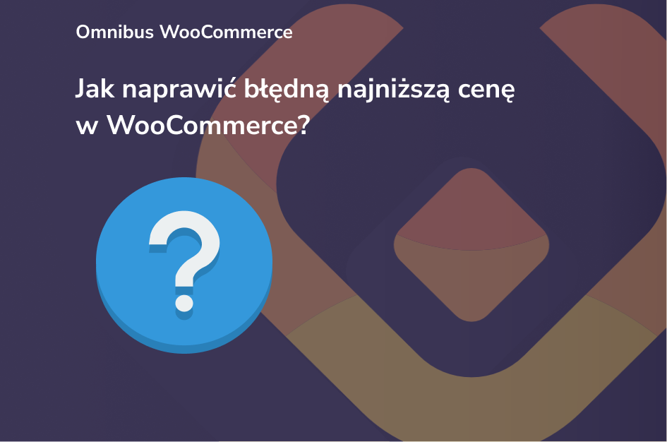 Jak naprawić błędną najniższą cenę w WooCommerce