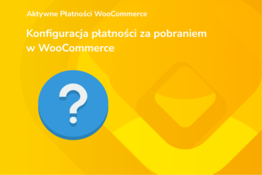 Konfiguracja płatności za pobraniem w WooCommerce