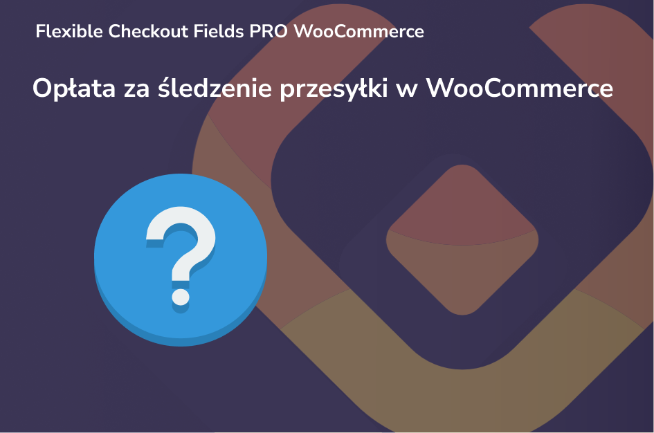 Opłata za śledzenie przesyłki w WooCommerce