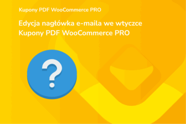 Edycja nagłówka emaila we wtyczce Kupony PDF WooCommerce PRO