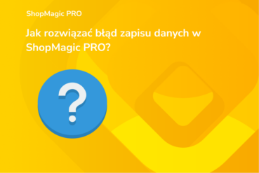 Jak rozwiązać błąd zapisu danych w ShopMagic PRO