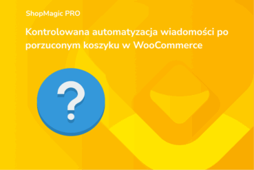 Kontrolowana automatyzacja wiadomości po porzuconym koszyku w WooCommerce