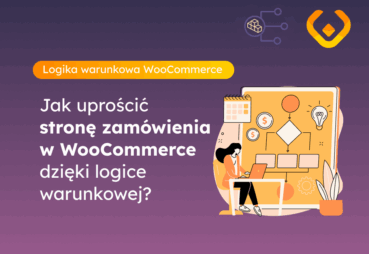 Baner artykułu Jak uprościć stronę zamówienia w WooCommerce dzięki logice warunkowej z wtyczką WP Desk