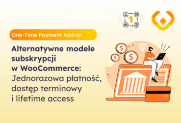 Baner artykułu „Alternatywne modele subskrypcji w WooCommerce: Jednorazowa płatność, dostęp terminowy i life-time access” z nazwą dodatku One-Time Payment Add-on i logo WP Desk