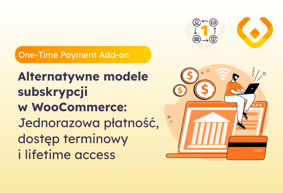 Baner artykułu „Alternatywne modele subskrypcji w WooCommerce: Jednorazowa płatność, dostęp terminowy i life-time access” z nazwą dodatku One-Time Payment Add-on i logo WP Desk
